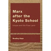Marx after the Kyoto School: Utopia and the Pure Land