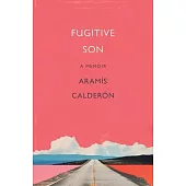 Fugitive Son: A Memoir