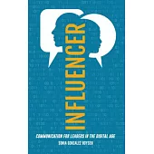 Influencer: Communication for Leaders in the Digital Age