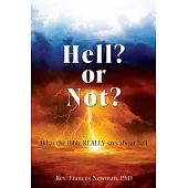 Hell? or Not?: What the Bible REALLY says about hell
