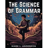 The Science of Grammar: What You Need to Know