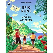 Lonely Planet Epic Runs of North America 1
