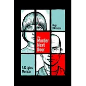 The Murder Next Door: A Graphic Memoir