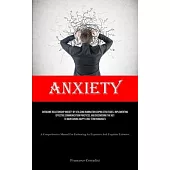 Anxiety: Overcome Relationship Anxiety By Utilizing Rumination Coping Strategies, Implementing Effective Communication Practice
