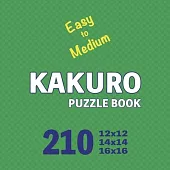 Kakuro Puzzle Book 210 Games Easy to Medium: Mindful Math Challenges: Sharpening Your Brain with Every Puzzle