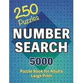 Number Search Puzzle Book 250 Games: Seek and Find, A Numerical Adventure for Sharp Minds