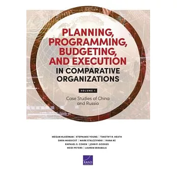 Planning, Programming, Budgeting, and Execution in Comparative Organizations: Volume 1, Case Studies of China and Russia