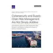Cybersecurity and Supply Chain Risk Management Are Not Simply Additive: Implications for Directions in Risk Assessment, Risk Mitigation, and Research