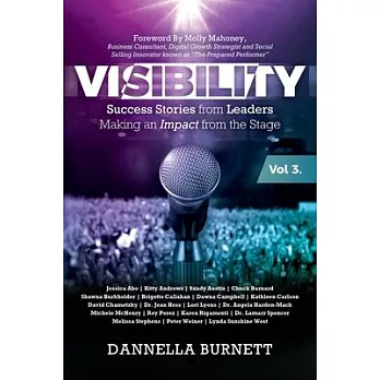 Visibility 3: Success Stories from Elite Leaders Making an Impact from the Stage