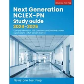 Next Generation NCLEX-PN Study Guide 2024-2025: Complete Review + 725 Questions and Detailed Answer Explanations (5 Full-Length Exams)