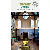 Secret York: An Unusual Guide