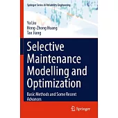 Selective Maintenance Modelling and Optimization: Basic Methods and Some Recent Advances
