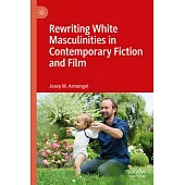 Rewriting White Masculinities in Contemporary Fiction and Film