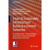 Smart & Sustainable Infrastructure: Building a Greener Tomorrow: Proceedings of the 1st Interdisciplinary Symposium on Smart & Sustainable Infrastruct