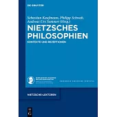 Nietzsches Philosophien: Kontexte Und Rezeptionen