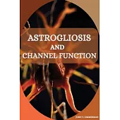 Astrogliosis and Channel Function