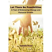 Let There Be Possibilities: A Year of Embracing Change and Personal Growth