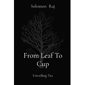 From Leaf To Cup: Unveiling Tea