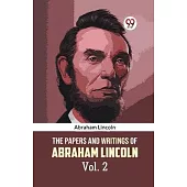 The Papers and Writings of Abraham Lincoln Vol. 2