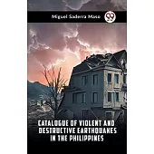 Catalogue Of Violent And Destructive Earthquakes In The Philippines
