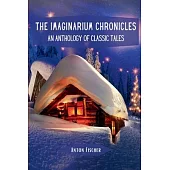 The Imaginarium Chronicles: An Anthology of Classic Tales