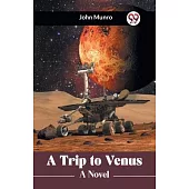 A Trip to Venus A Novel