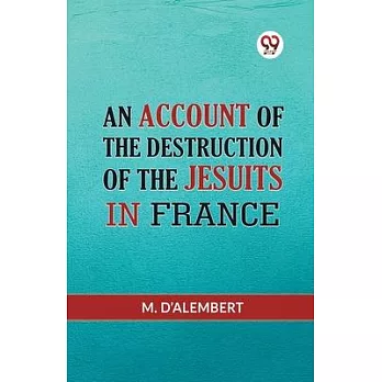 An Account Of The Destruction Of The Jesuits In France