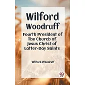 Wilford Woodruff Fourth President Of The Church Of Jesus Christ Of Latter-Day Saints