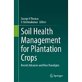 Soil Health Management for Plantation Crops: Recent Advances and New Paradigms