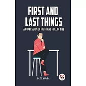 First and Last Things a Confession of Faith and Rule of Life