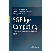 5g Edge Computing: Technologies, Applications and Future Visions
