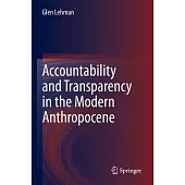 Accountability and Transparency in the Modern Anthropocene