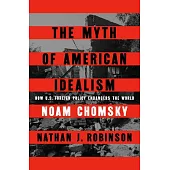 The Myth of American Idealism: How Us Foreign Policy Endangers the World
