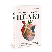 Straight to the Heart: Communicating the Gospel in an Emotionally Driven Culture