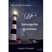 Life’s Inescapable Questions: A Biblical Worldview Primer