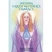 Within Earth Mother’s Embrace
