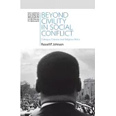 Beyond Civility in Social Conflict: Dialogue, Critique, and Religious Ethics