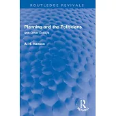 Planning and the Politicians: And Other Essays