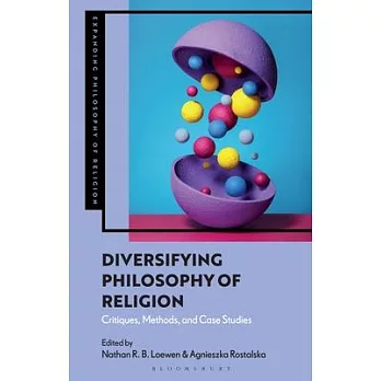 Diversifying Philosophy of Religion: Critiques, Methods and Case Studies