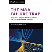 The M&A Failure Trap: Why Most Mergers and Acquisitions Fail and How the Few Succeed