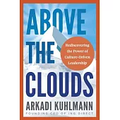 Above the Clouds: Rediscovering the Power of Culture-Driven Leadership