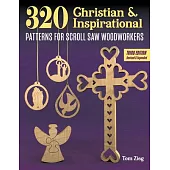 320 Christian and Inspirational Patterns for Scroll Saw Woodworkers, 3rd Edition