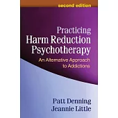 Practicing Harm Reduction Psychotherapy: An Alternative Approach to Addictions
