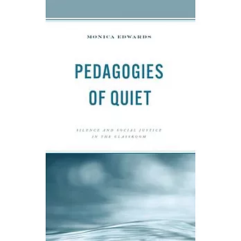 Pedagogies of Quiet: Silence and Social Justice in the Classroom