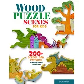 Wooden Puzzle Scenes for Kids: 200+ Scroll Saw Patterns for Magical Stand-Up Puzzle Scenes