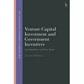 Venture Capital Investment and Government Incentives: Law, Regulation, and Policy Design