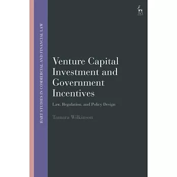 Venture Capital Investment and Government Incentives: Law, Regulation, and Policy Design