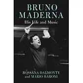 Bruno Maderna: His Life and Music