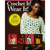 Crochet It! Wear It!: 26 Designs for Beautiful Boho Style