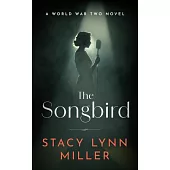 The Songbird: A World War Two Novel